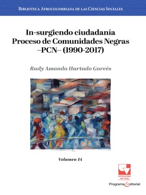 cover image of In-surgiendo ciudadanía. Proceso de Comunidades Negras —PCN— (1990-2017), Volumen 14